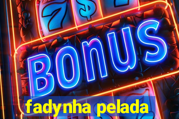 fadynha pelada